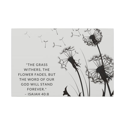 Dandelion Scripture Canvas | The Grass Withers, the Flower Fades Isaiah 40:8 | Gray and Black Artwork